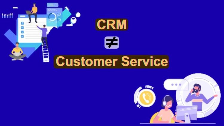 CRM and Customer Service are not same
